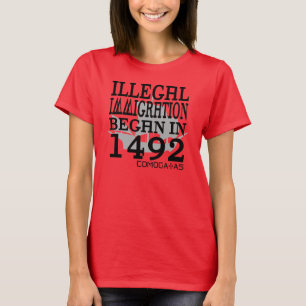 T-shirt L'immigration illégale a commencé en 1492