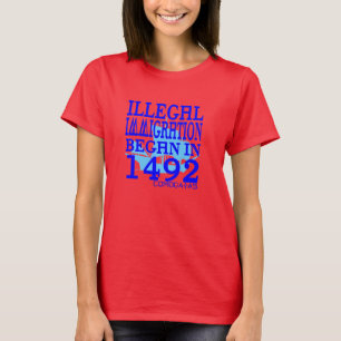 T-shirt L'immigration illégale a commencé en 1492
