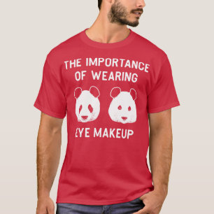 T-shirt L'importance du port du maquillage des yeux Funny