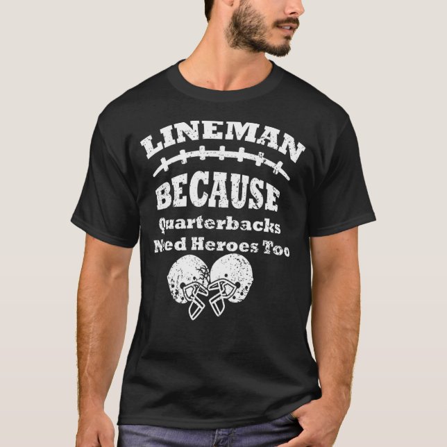 T-shirt Lineman Because Quarterbacks (Devant)