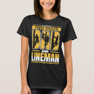 T-shirt Lineman J'ai deux titres papa et lineman