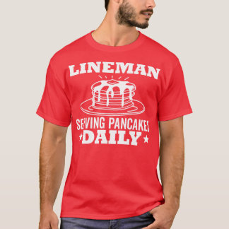 T-shirt Lineman Pancake Serving Pancakes Daily
