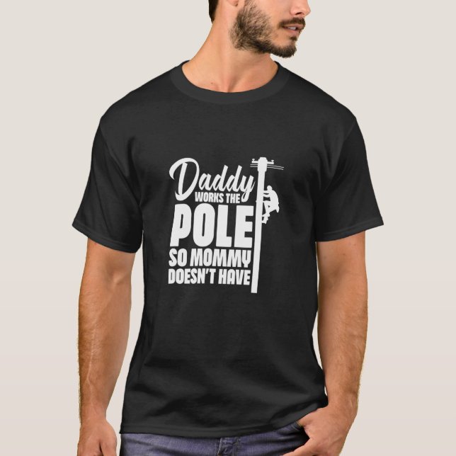 T-shirt Lineman Papa Papa Daddy Travaille Le Pôle Donc Mam (Devant)