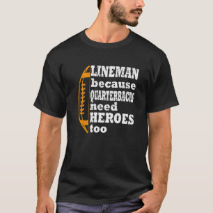 T-shirt lineman parce que les quarts-back ont besoin de hé