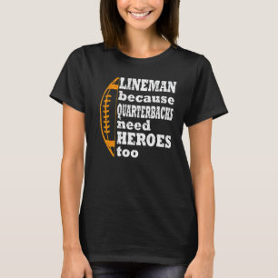T-shirt lineman parce que les quarts-back ont besoin de hé