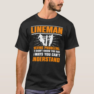 T-shirt Lineman Résoudre Des Problèmes Que Vous Ne Saviez 