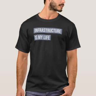 T-shirt L'infrastructure est ma vie