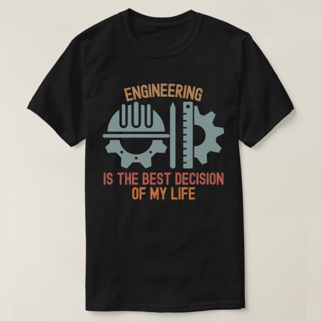 T-shirt L'ingénierie est la meilleure décision de ma vie (Design devant)