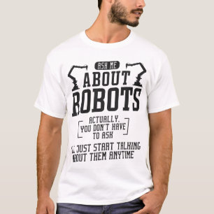 T-shirt L'Ingénieur Robotique Me Demandez À Propos Des Rob