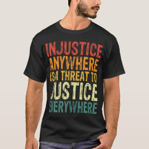 T-shirt L'Injustice N'Importe Où Menace La Justice Partout