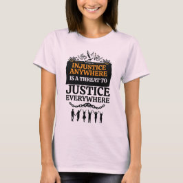 T-shirt L'injustice partout est une menace pour la justice