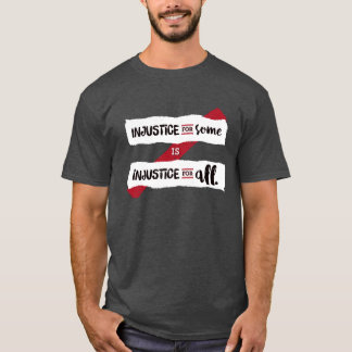 T-shirt L'injustice pour certains est injustice pour