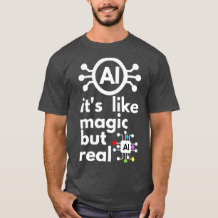 T-shirt L'Intelligence Artificielle Comme La Magie Mais La