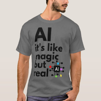 T-shirt L'Intelligence Artificielle Comme La Magie Mais Ré