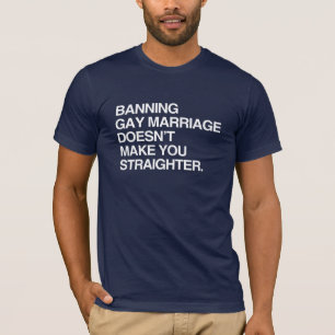 T-SHIRT L'INTERDICTION DU MARIAGE HOMOSEXUEL NE VOUS REND