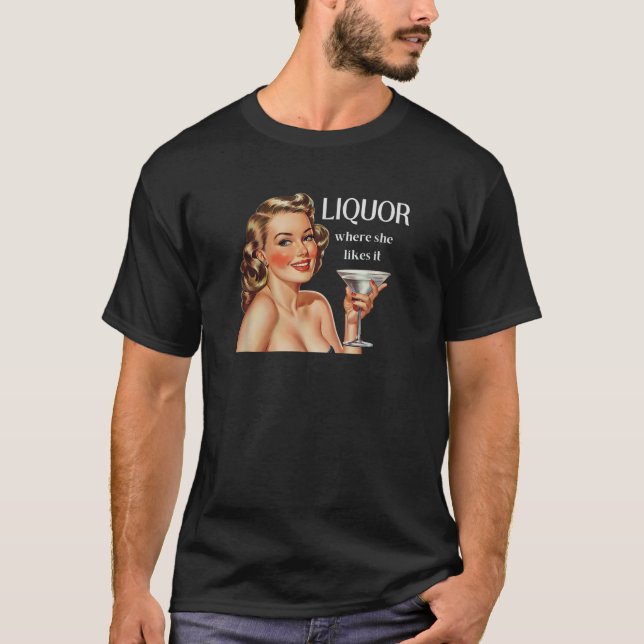 T-shirt Liquor Where She Likes It Funny Drinking Alcohol L (Devant)