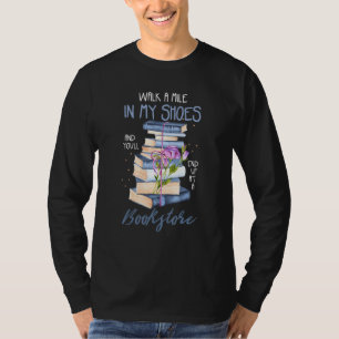 T-shirt Lire Des Livres Ou Marcher Un Mile Dans Mes Chauss