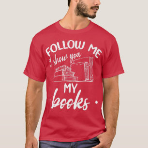 T-shirt Lire Les Livres Bibliothèque Lover Suivez-Moi Je V