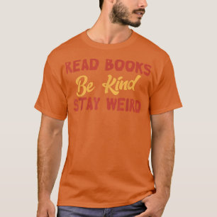 T-shirt Lire Livres Be Kind Restez Bizarre Livre Amusant L