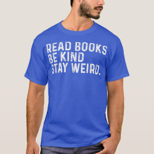 T-shirt Lire Livres Be Kind Restez Bizarre Livre Amusant L