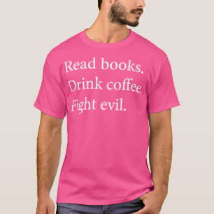 T-shirt Lire Livres Boire Café Fight Evil Books