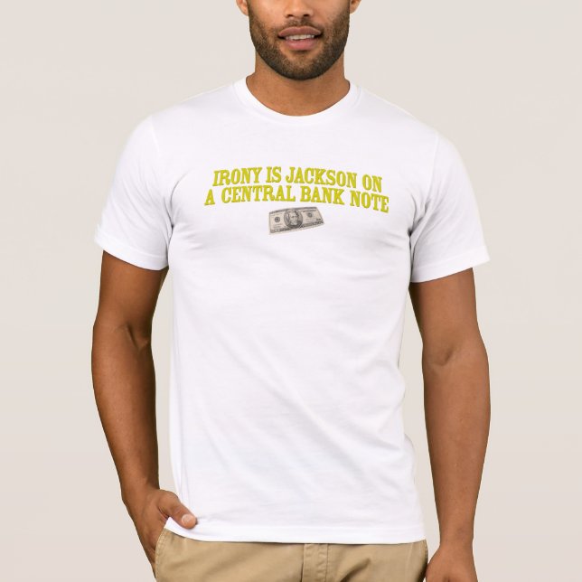 T-shirt L'ironie est Andrew Jackson sur un billet de (Devant)