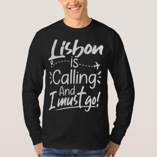 T-shirt Lisbonne appelle et je dois aller Portugal Voyage
