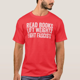 T-shirt Lisez des livres, soulevez des poids, combattez le