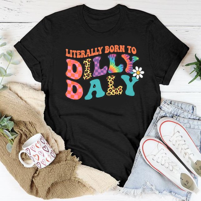 T-shirt Literally Born to Dilly Dally T-Shirt, Funny Retro (Créateur téléchargé)