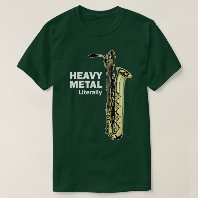 T-shirt Littéralement Métal Lourd Baritone Saxophone TShir (Design devant)