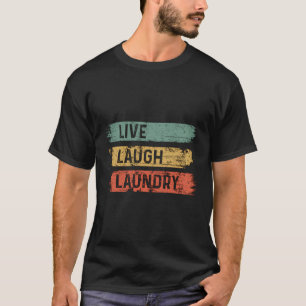 T-shirt Live Lauder Laverie Drôle Citation Sarcastique