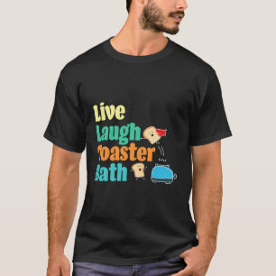 T-shirt Live Lauder Toaster Bath Dire Motivationnel