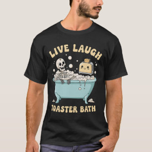 T-shirt Live Lauder Toaster The Funny Skeleton Meme Dark H