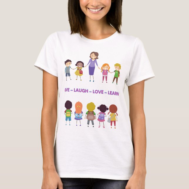 T-shirt Live ~ Laugh ~ Amour ~ Apprendre Enseignant de l'é (Devant)