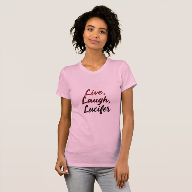 T-shirt Live, Laugh, Lucifer (Devant entier)
