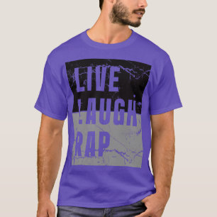 T-shirt Live Laugh Rap