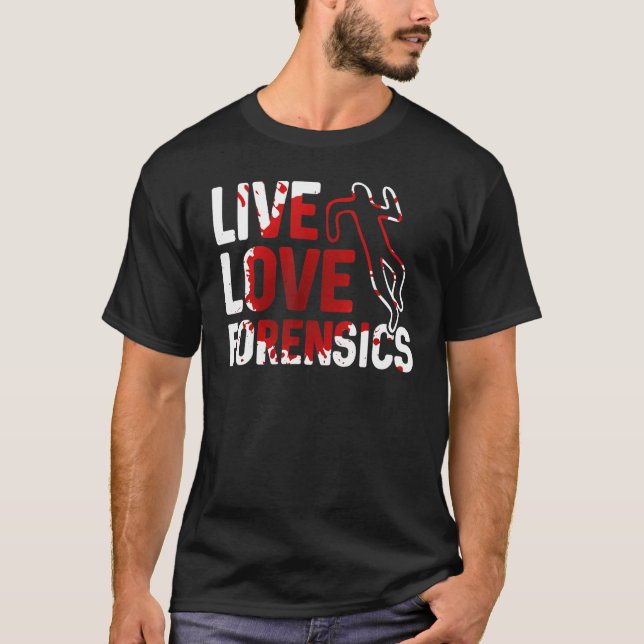 T-shirt Live Love Forensics Scientist Crime Scene Apparel (Devant)