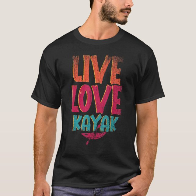 T-shirt Live Love Kayak Outdoor Sport Paddle Canoë Kayak (Devant)