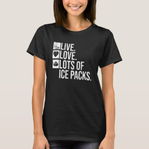 T-shirt Live Love Love Love Packs de glace pour une infirm