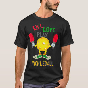 T-shirt Live Love Play Pickleball Paddleball Sport Design