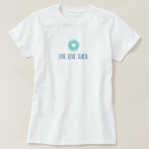 T-shirt Live Love Teach