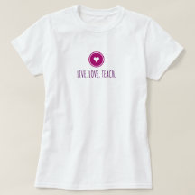 T-shirt Live Love Teach