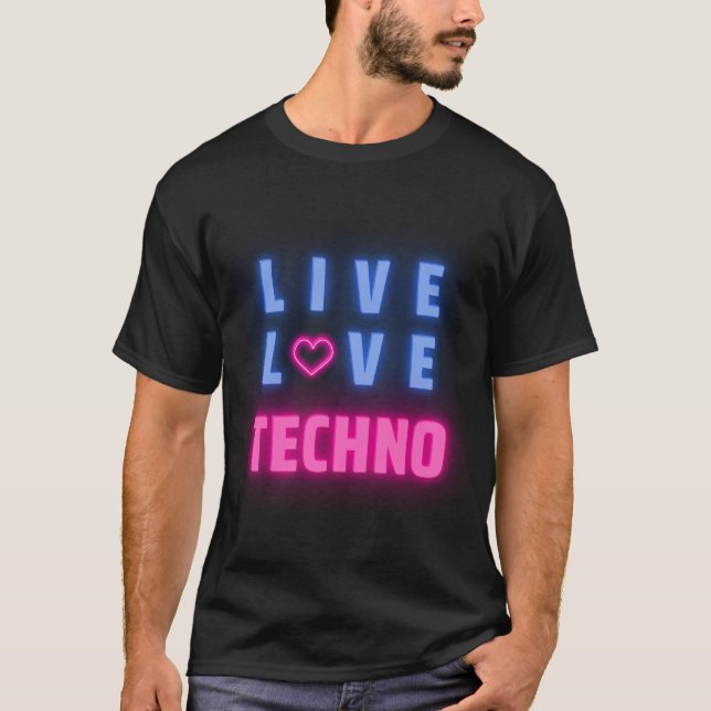T-shirt Live Love Techno Music - I Love Techno Music (Devant)