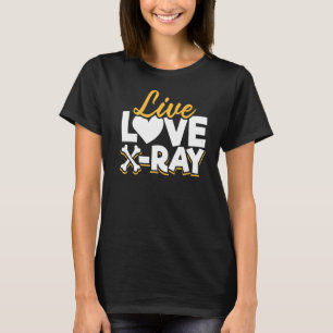 T-shirt Live Love X Ray Radiology Technicien