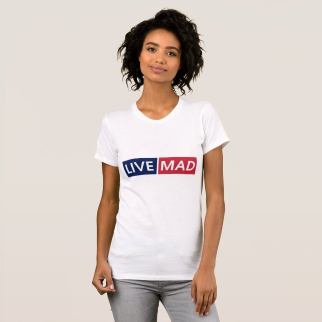 T-shirt LIVE MAD – Bold Minimal Modern Typography Design (Devant entier)
