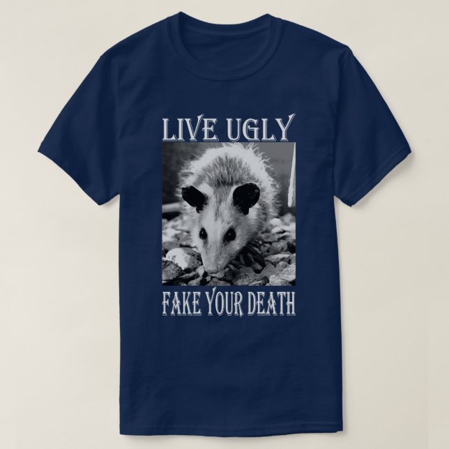 T-shirt Live Ugly Fake Your Death drôle Citations Opossum (Design devant)