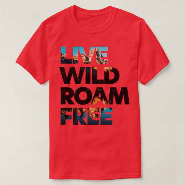 T-shirt Live Wild Roam Gratuit 1 (Design devant)