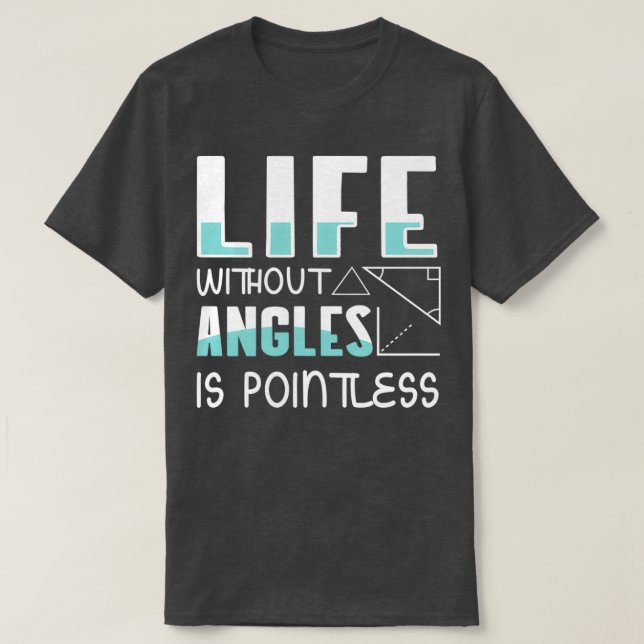 T-shirt Live without Angles is Pointless Math Teacher 2 (Design devant)