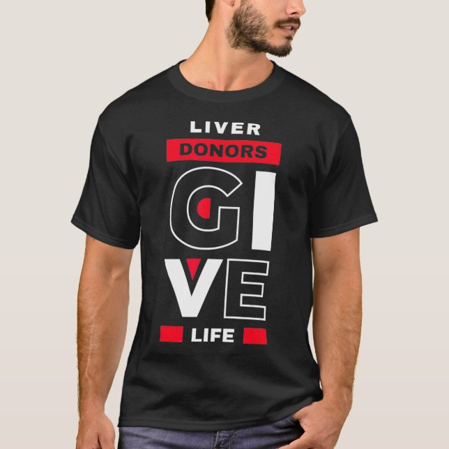 T-shirt Liver Donors give Life Organ Transplant Gift (Devant)
