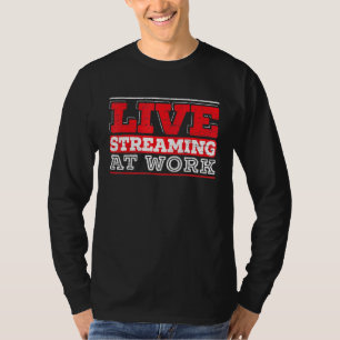 T-shirt Livestreaming At Work Online Streaming Stre De Jeu